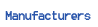 Manufacturers